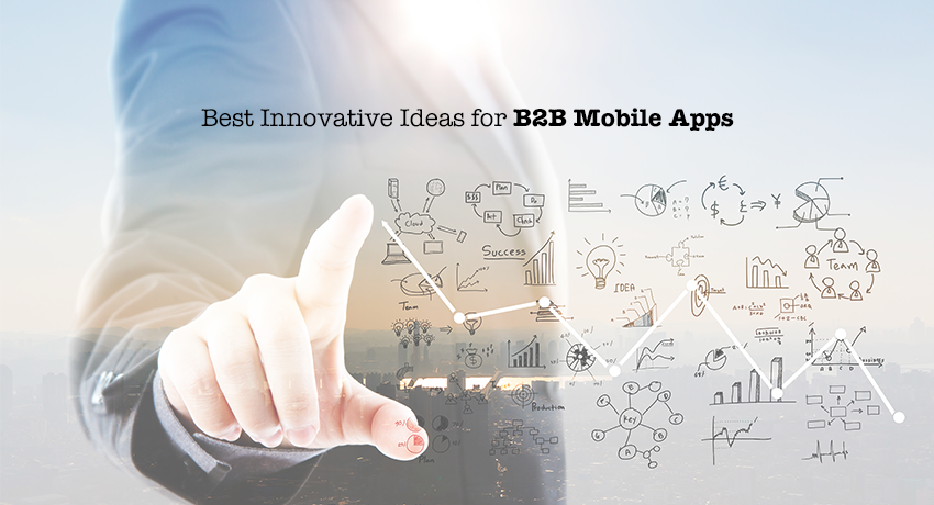 Best Innovative Ideas for B2B Mobile Apps